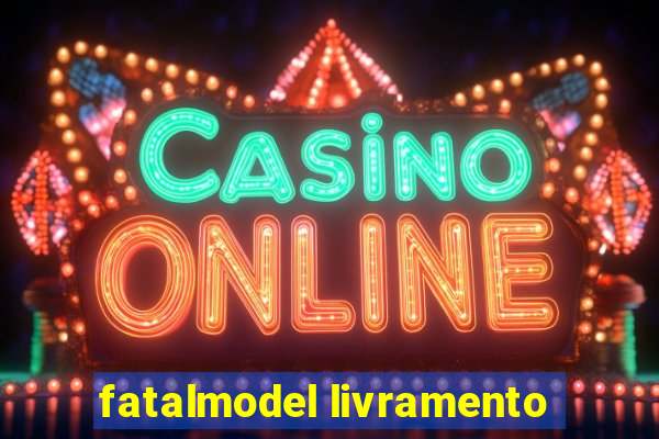 fatalmodel livramento